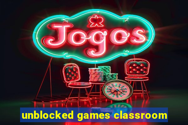 unblocked games classroom